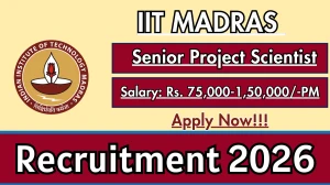 IIT Madras Senior Project Scientist Recruitment 2026 – Apply Online