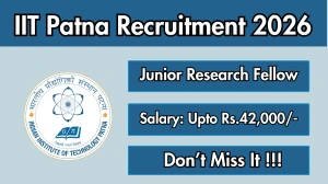IIT Patna Junior Research Fellow Recruitment 2026 - Apply Offline