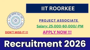 IIT Roorkee Project Associate Recruitment 2026 – Walk in for 01 Posts IIT Roorkee Project Associate Recruitment 2026 – Walk in for 01 Posts