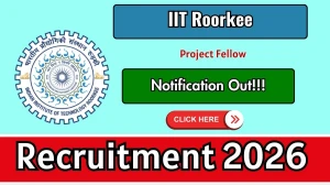 IIT Roorkee Project Fellow Recruitment 2026 - Apply Online