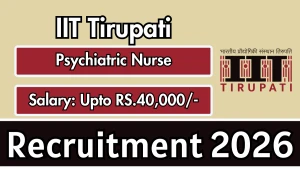 IIT Tirupati Psychiatric Nurse Recruitment 2026 - Apply Online