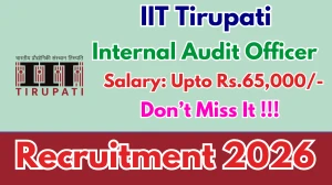 IIT Tirupati Internal Audit Officer Recruitment 2026 - Apply Offline for 01 Posts