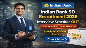 Indian Bank Specialist Officer Recruitment 2026 Interview Schedule Out – DV & Interview Dates Indian Bank Specialist Officer Recruitment 2026 Interview Schedule Out – DV & Interview Dates