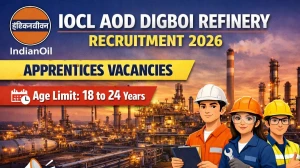 IOCL AOD Digboi Refinery Apprentice Recruitment 2026 – Apply Online for 48 Posts