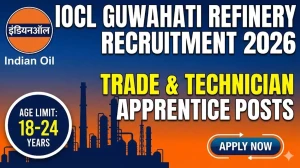 IOCL Guwahati Refinery Recruitment 2026 - Apply Online for 42 Trade and Technician Apprentice Posts