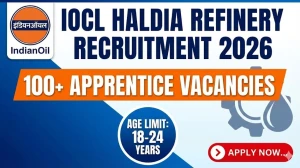 IOCL Haldia Refinery Apprentice Recruitment 2026 - Apply Online for 121 Posts IOCL Haldia Refinery Apprentice Recruitment 2026 - Apply Online for 121 Posts