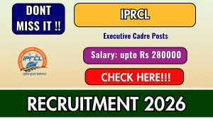 IPRCL Recruitment 2026 - Apply Offline for 23 Executive Cadre Posts