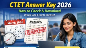 Is CTET Answer Key 2026 Released? Latest Update on Paper 1 & 2 Provisional Key, Response Sheet, and Expected Date After Re-Exam