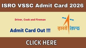 ISRO VSSC Driver, Cook and Fireman Admit Card 2026 Out - Download Here