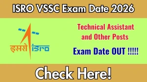 ISRO VSSC Exam Date 2026 Out at vssc.gov.in Check Details Here