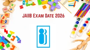 JAIIB Exam Date 2026 Out @ iibf.org.in Check May & Nov Exam Details Here