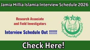 Jamia Research Associate and Field Investigators Interview Schedule 2026 - Date, Venue & Documents