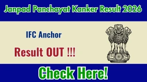 Janpad Panchayat Kanker IFC Anchor Result 2026 OUT - Download Scorecard @kanker.gov.in Janpad Panchayat Kanker IFC Anchor Result 2026 OUT - Download Scorecard @kanker.gov.in