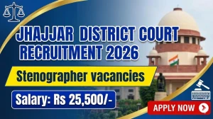 Jhajjar District Court Stenographer Recruitment 2026 - Apply Offline for 15 Posts