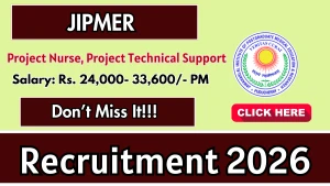 JIPMER Recruitment 2026 - Walkin for Project Nurse, Project Technical Support Posts