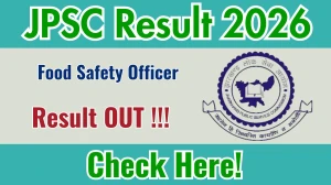 JPSC Food Safety Officer Result 2026 OUT - Download Scorecard @jpsc.gov.in JPSC Food Safety Officer Result 2026 OUT - Download Scorecard @jpsc.gov.in