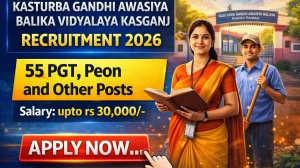 Kasturba Gandhi Awasiya Balika Vidyalaya Kasganj Recruitment 2026 - Apply Offline for 55 PGT, Peon and Other Posts Kasturba Gandhi Awasiya Balika Vidyalaya Kasganj Recruitment 2026 - Apply Offline for 55 PGT, Peon and Other Posts