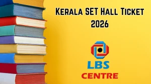 Kerala SET Hall Ticket 2026 Out lbsedp.lbscentre.in/setjan26 Check Kerala SET Hall Ticket Details Here