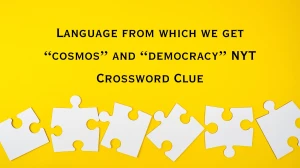 Language from which we get “cosmos” and “democracy” NYT Crossword Clue