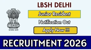 LBSH Delhi Junior Resident Recruitment 2026 – Walk in for 04 Posts