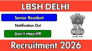 LBSH Delhi Senior Resident Recruitment 2026 – Walk in