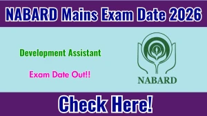 NABARD Development Assistant Exam Date 2026 Out for 162 Posts at nabard.org Check Details Here