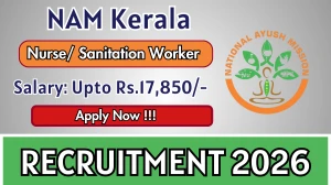 NAM Kerala Recruitment 2026 - Apply Offline for Nurse (GNM)/ Sanitation Worker Posts