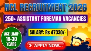 NCL Recruitment 2026 - Apply Online for 270 Assistant Foreman (Trainee) Posts