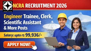 NCRA Recruitment 2026 - Apply Online for Engineer Trainee, Clerk, Scientific Assistant & More Posts