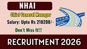 NHAI Chief General Manager Recruitment 2026 - Apply Online for 06 Posts