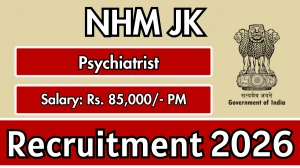 NHM JK Psychiatrist Recruitment 2026 – Apply Offline for 15 Posts