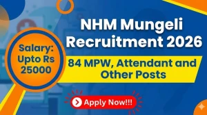 NHM Mungeli Recruitment 2026 - Apply Offline for 84 MPW, Attandant and Other Posts