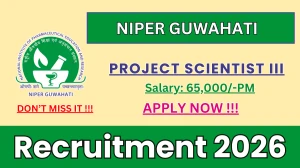 NIPER Guwahati Project Scientist III Recruitment 2026 – Apply Online