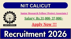 NIT Calicut Recruitment 2026 – Apply Online for 01 Junior Research Fellow/ Project Associate I Posts
