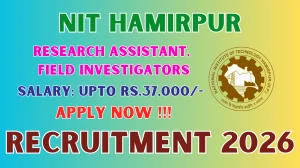 NIT Hamirpur Recruitment 2026 - Apply Offline for 03 Research Assistant, Field Investigators Posts