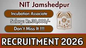 NIT Jamshedpur Incubation Associate Recruitment 2026 – Walk in for 01 Posts