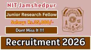 NIT Jamshedpur Junior Research Fellow Recruitment 2026 - Apply Online