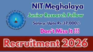 NIT Meghalaya Junior Research Fellow Recruitment 2026 - Apply Online