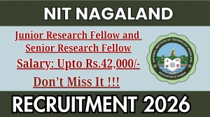 NIT Nagaland Recruitment 2026 - Apply Online for Junior Research Fellow and Senior Research Fellow