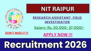 NIT Raipur Recruitment 2026 – Apply Online for Research Assistant, Field Investigator Posts