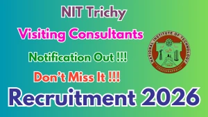 NIT Trichy Recruitment 2026 - Walkin for 13 Visiting Consultants Posts
