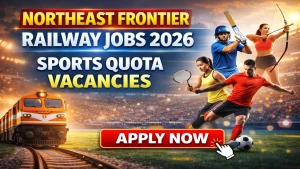 Northeast Frontier Railway Sports Quota Recruitment 2026 - Apply Online for 09 Posts
