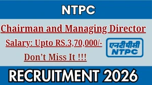 NTPC Chairman & Managing Director Recruitment 2026 - Apply Offline