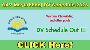 OAV Mayurbhanj DV Schedule 2026 - Warden, Chowkidar and Other Posts