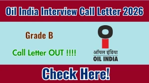 Oil India Grade B Interview Call Letter 2026 - Download Here