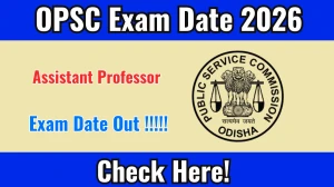 OPSC Assistant Professor Exam Date 2026 Out for 314 Posts at opsc.gov.in Check Details Here