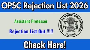 OPSC Assistant Professor Rejection List 2026 - Check Rejection List PDF @opsc.gov.in OPSC Assistant Professor Rejection List 2026 - Check Rejection List PDF @opsc.gov.in