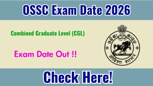 OSSC CGL Exam Date 2026 Announced at ossc.gov.in - Check Complete Schedule & Exam Details