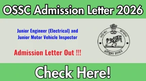 OSSC Junior Engineer and Other Post Admission Letter 2026 - Download Here