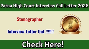 Patna High Court Stenographer Interview Call Letter 2026 - Download Here